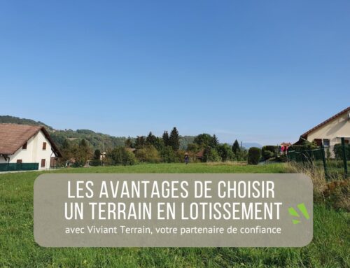 Pourquoi choisir un terrain à bâtir en Lotissement avec VIVIANT TERRAINS ?