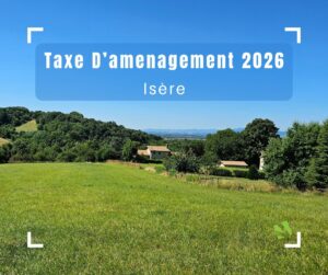taxe amenagement 2026 terrain viabilise construction maison isere