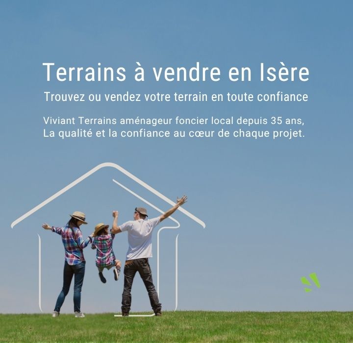 Terrains à vendre en Isère par Viviant Terrains - aménageur foncier depuis 1990.